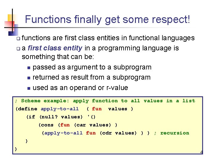 Functions finally get some respect! functions are first class entities in functional languages q