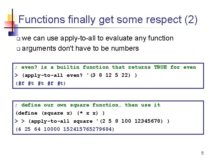 Functions finally get some respect (2) we can use apply-to-all to evaluate any function