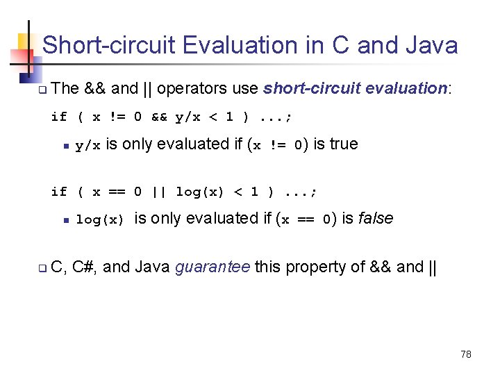 Short-circuit Evaluation in C and Java q The && and || operators use short-circuit