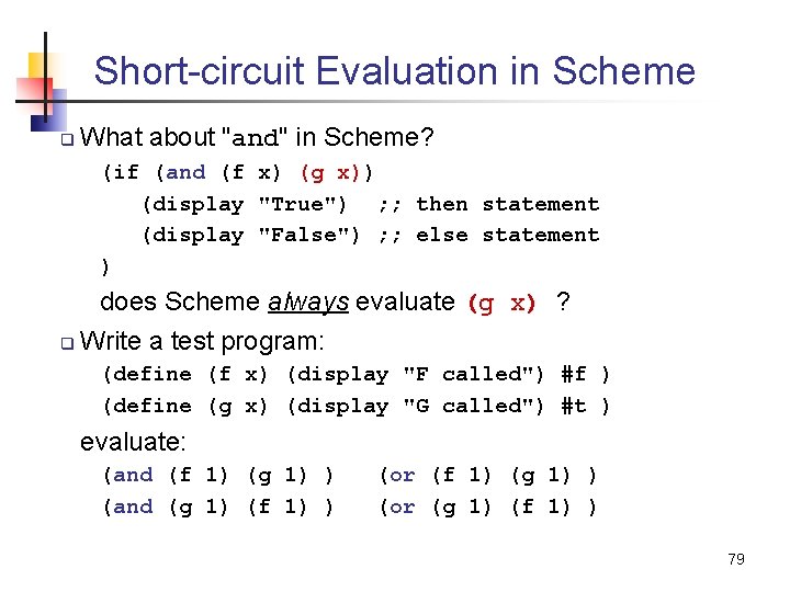 Short-circuit Evaluation in Scheme q What about "and" in Scheme? (if (and (f x)