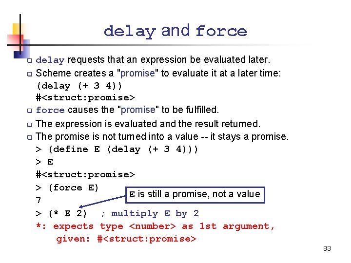 delay and force q q q delay requests that an expression be evaluated later.