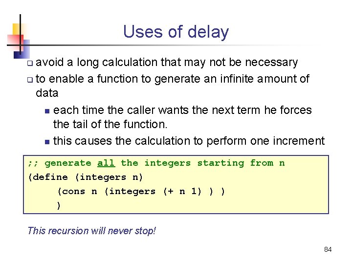 Uses of delay avoid a long calculation that may not be necessary q to