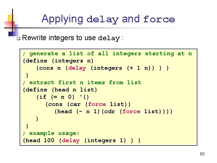 Applying delay and force q Rewrite integers to use delay : ; generate a