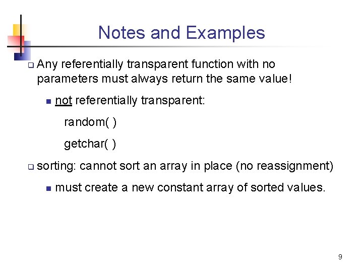 Notes and Examples q Any referentially transparent function with no parameters must always return