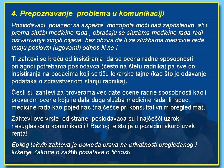 4. Prepoznavanje problema u komunikaciji Poslodavaci, polazeći sa aspekta monopola moći nad zaposlenim, ali