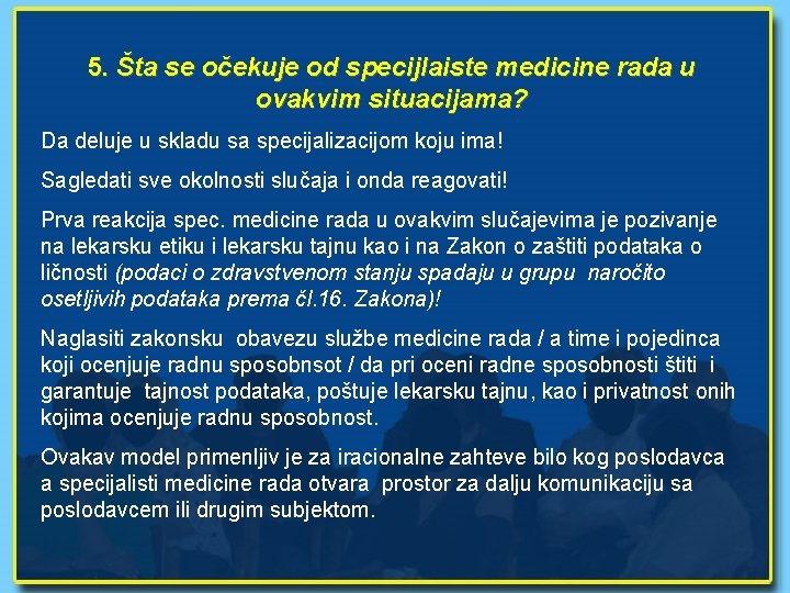 5. Šta se očekuje od specijlaiste medicine rada u ovakvim situacijama? Da deluje u