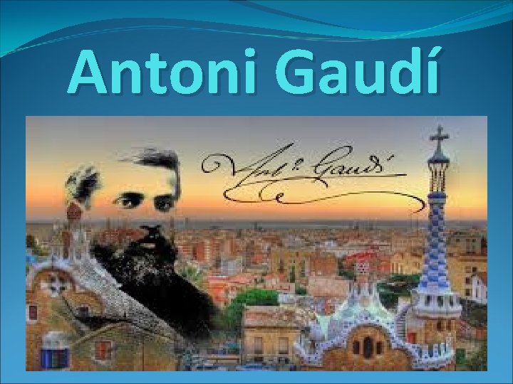 Antoni Gaudí 