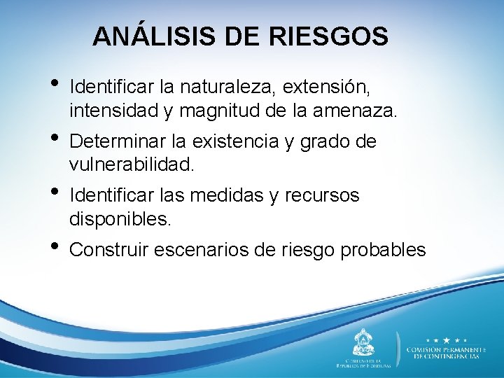 ANÁLISIS DE RIESGOS • • Identificar la naturaleza, extensión, intensidad y magnitud de la