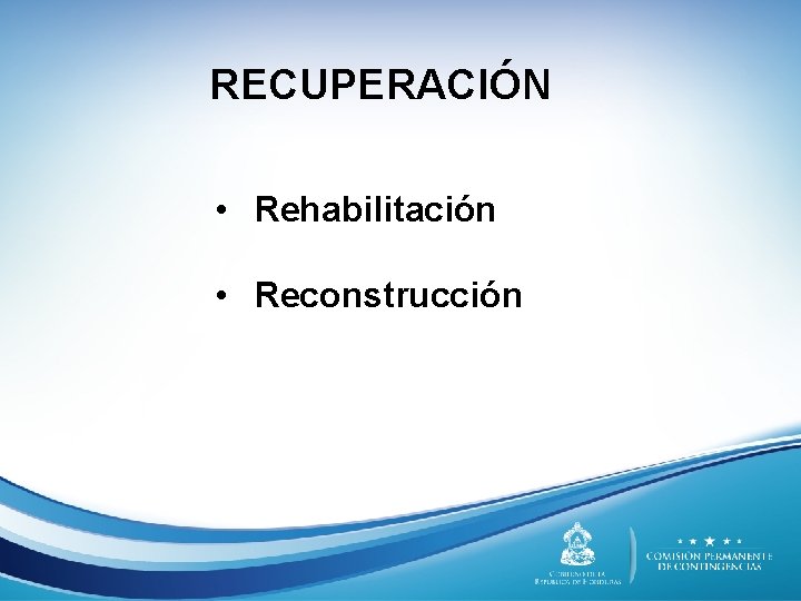 RECUPERACIÓN • Rehabilitación • Reconstrucción 