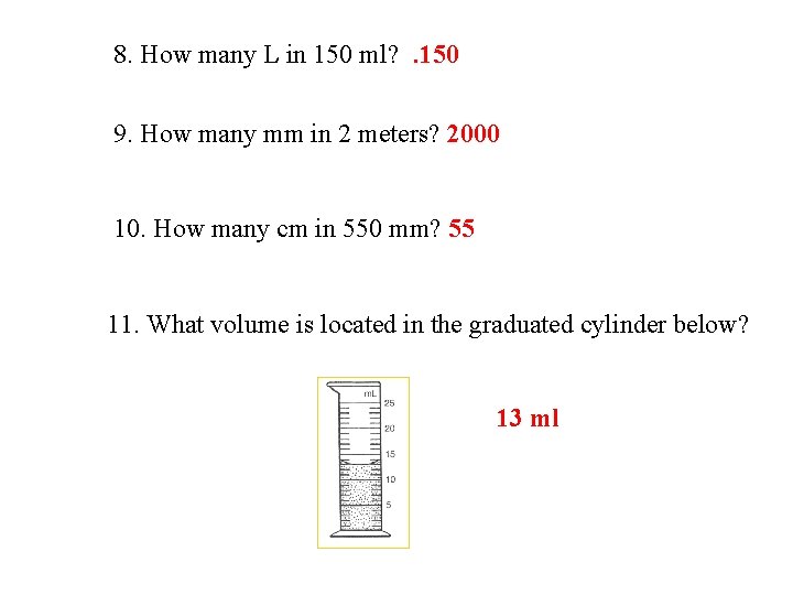 1. 8. How many L in 150 ml? . 150 2. 9. How many