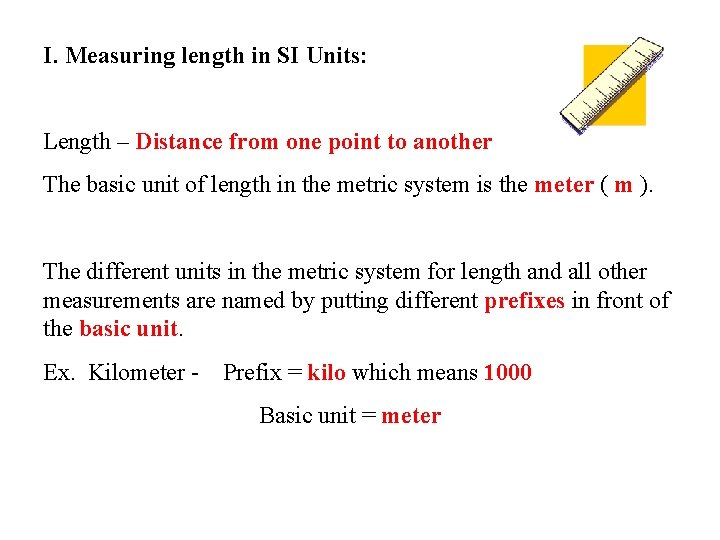 I. Measuring length in SI Units: Length – Distance from one point to another