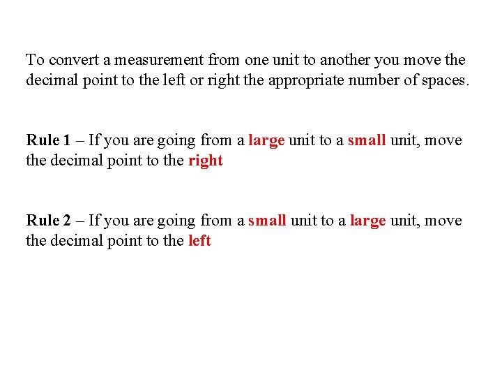 To convert a measurement from one unit to another you move the decimal point