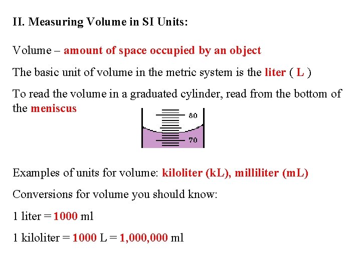 II. Measuring Volume in SI Units: Volume – amount of space occupied by an