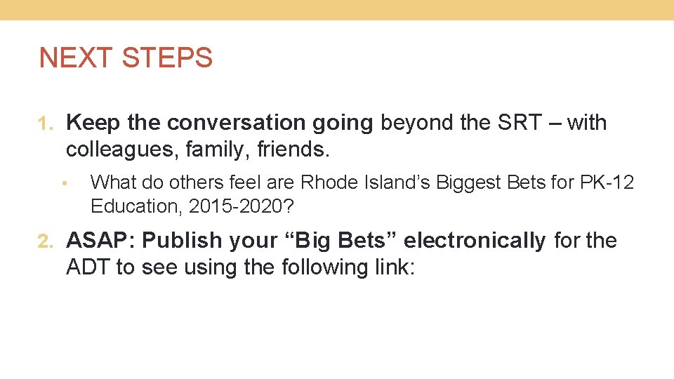 NEXT STEPS 1. Keep the conversation going beyond the SRT – with colleagues, family,