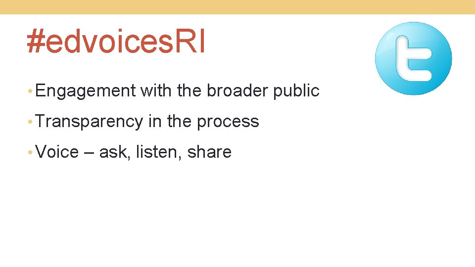 #edvoices. RI • Engagement with the broader public • Transparency in the process •