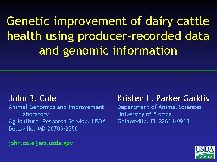Genetic improvement of dairy cattle health using producer-recorded data and genomic information John B.