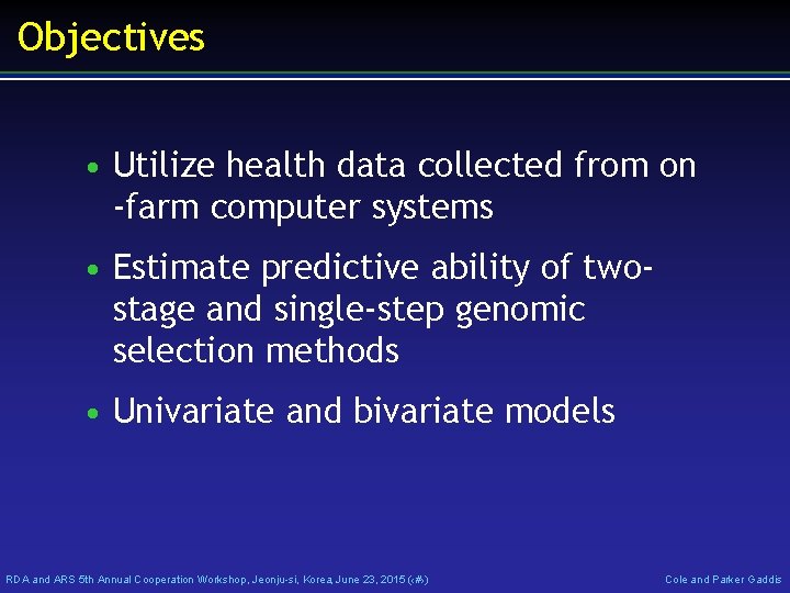 Objectives • Utilize health data collected from on -farm computer systems • Estimate predictive