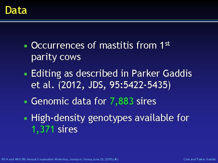 Data • Occurrences of mastitis from 1 st parity cows • Editing as described