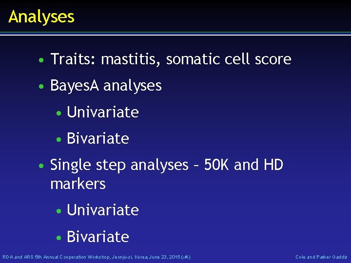 Analyses • Traits: mastitis, somatic cell score • Bayes. A analyses • Univariate •