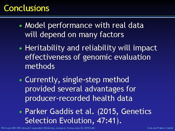 Conclusions • Model performance with real data will depend on many factors • Heritability