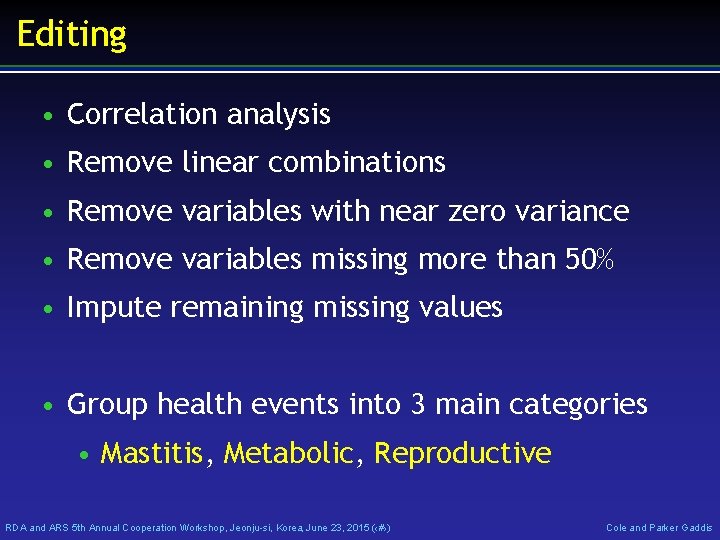 Editing • Correlation analysis • Remove linear combinations • Remove variables with near zero