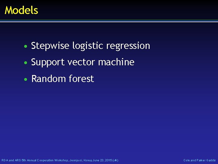 Models • Stepwise logistic regression • Support vector machine • Random forest RDA and