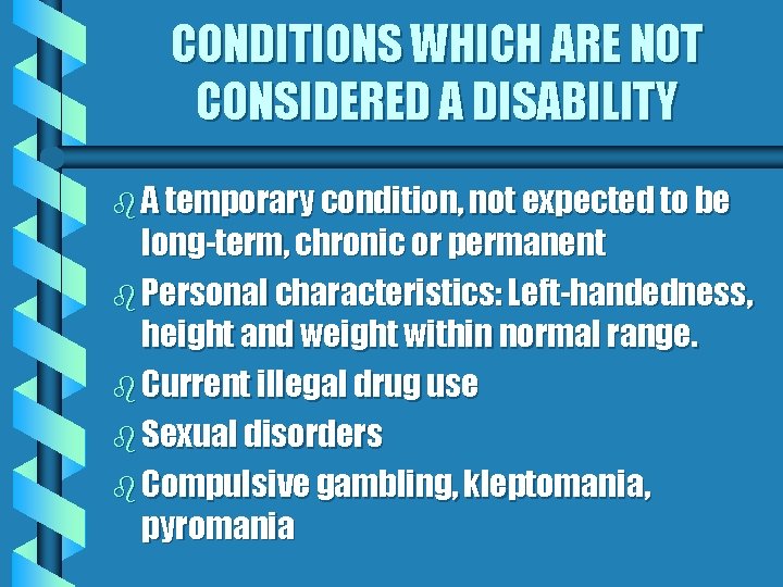 CONDITIONS WHICH ARE NOT CONSIDERED A DISABILITY b A temporary condition, not expected to