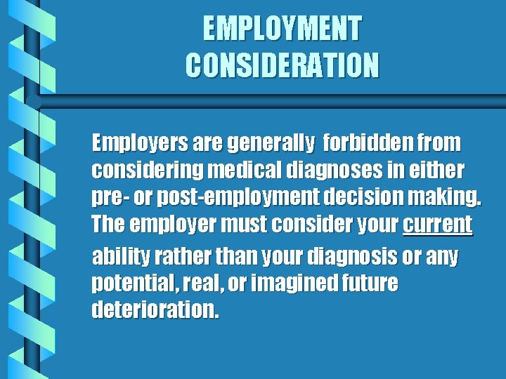 EMPLOYMENT CONSIDERATION Employers are generally forbidden from considering medical diagnoses in either pre- or