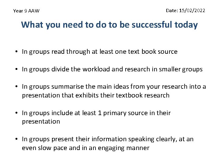 Year 9 AAW Date: 15/02/2022 What you need to do to be successful today