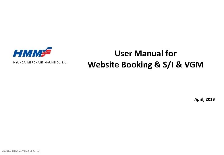 HYUNDAI MERCHANT MARINE Co. Ltd. User Manual for Website Booking & S/I & VGM