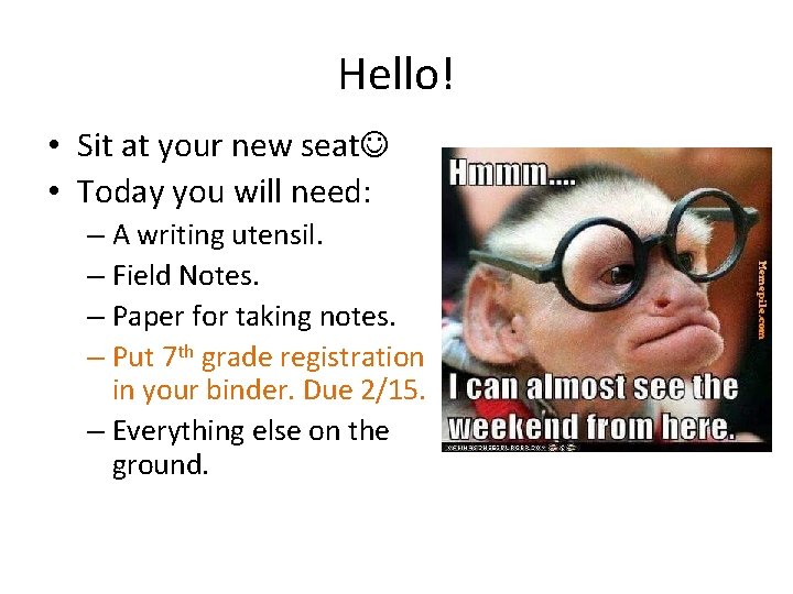 Hello! • Sit at your new seat • Today you will need: – A