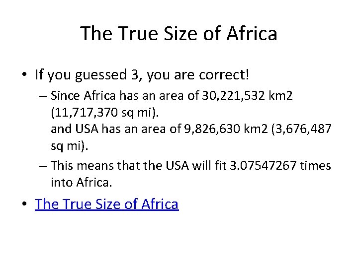 The True Size of Africa • If you guessed 3, you are correct! –