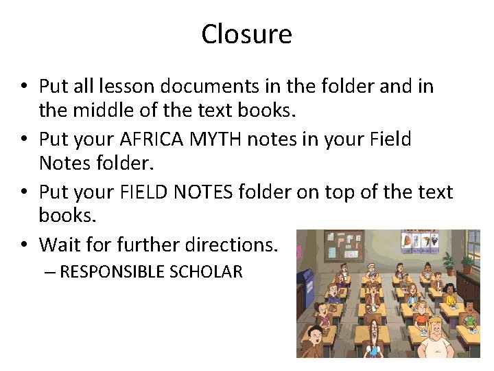 Closure • Put all lesson documents in the folder and in the middle of