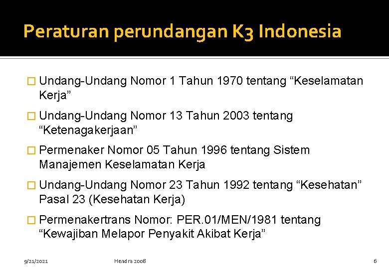 Peraturan perundangan K 3 Indonesia � Undang-Undang Nomor 1 Tahun 1970 tentang “Keselamatan Kerja” Peraturan perundangan K 3 Indonesia � Undang-Undang Nomor 1 Tahun 1970 tentang “Keselamatan Kerja”