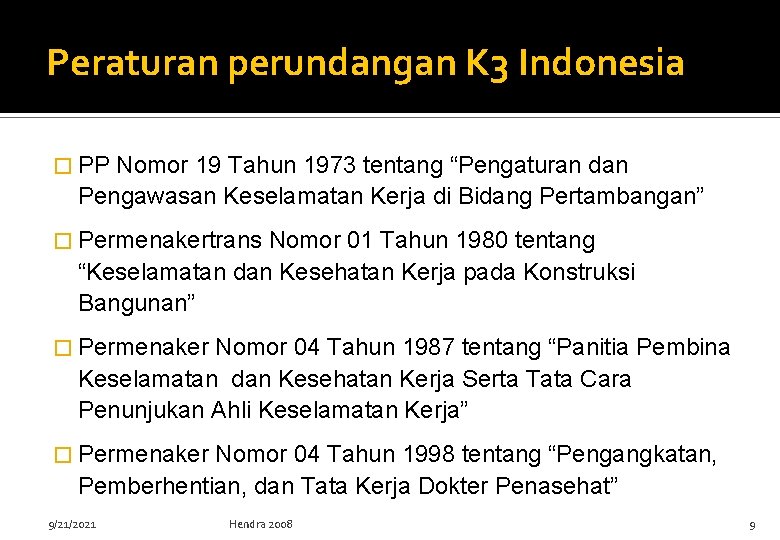 Peraturan perundangan K 3 Indonesia � PP Nomor 19 Tahun 1973 tentang “Pengaturan dan Peraturan perundangan K 3 Indonesia � PP Nomor 19 Tahun 1973 tentang “Pengaturan dan