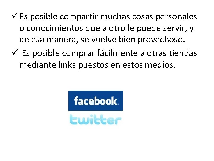 ü Es posible compartir muchas cosas personales o conocimientos que a otro le puede