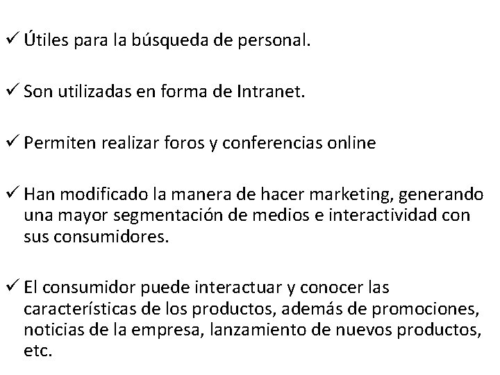 ü Útiles para la búsqueda de personal. ü Son utilizadas en forma de Intranet.