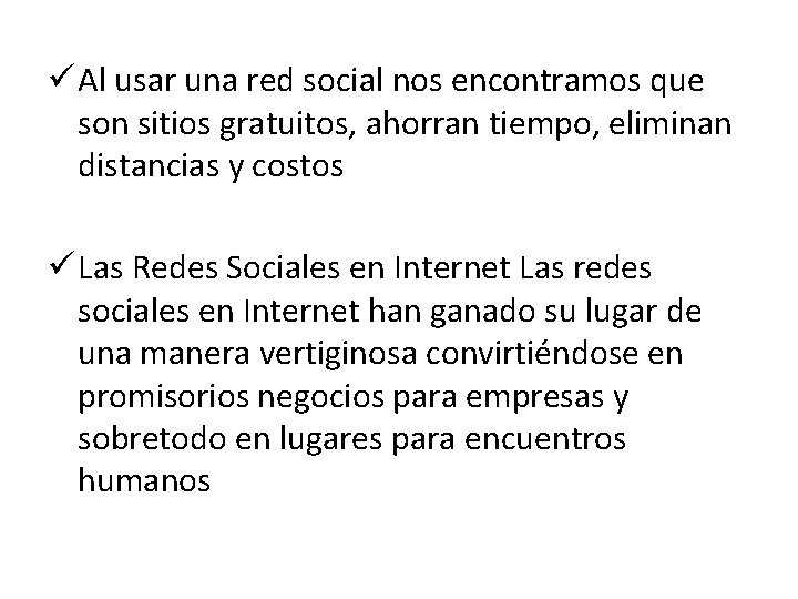 ü Al usar una red social nos encontramos que son sitios gratuitos, ahorran tiempo,