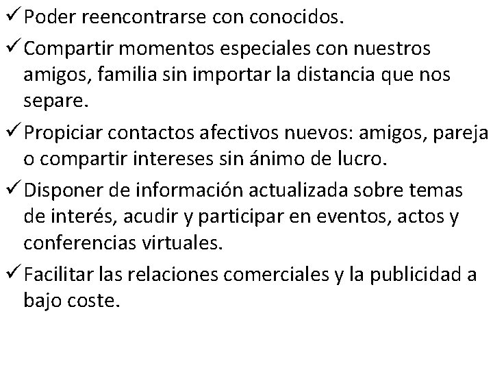 ü Poder reencontrarse conocidos. ü Compartir momentos especiales con nuestros amigos, familia sin importar