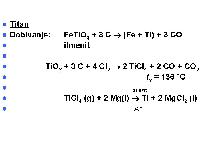 Titan l Dobivanje: l l Fe. Ti. O 3 + 3 C (Fe +