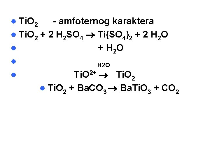 l Ti. O 2 - amfoternog karaktera l Ti. O 2 + 2 H