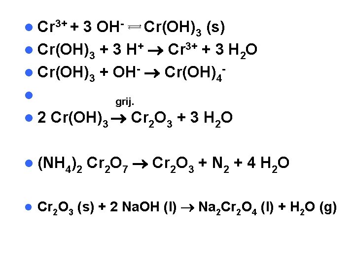 l Cr 3+ + 3 OH- Cr(OH)3 (s) l Cr(OH)3 + 3 H+ Cr