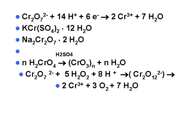 + 14 H+ + 6 e- 2 Cr 3+ + 7 H 2 O