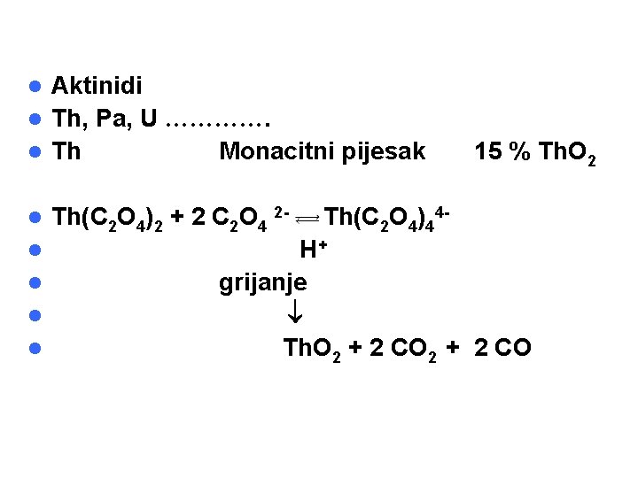 Aktinidi l Th, Pa, U …………. l Th Monacitni pijesak l l l Th(C