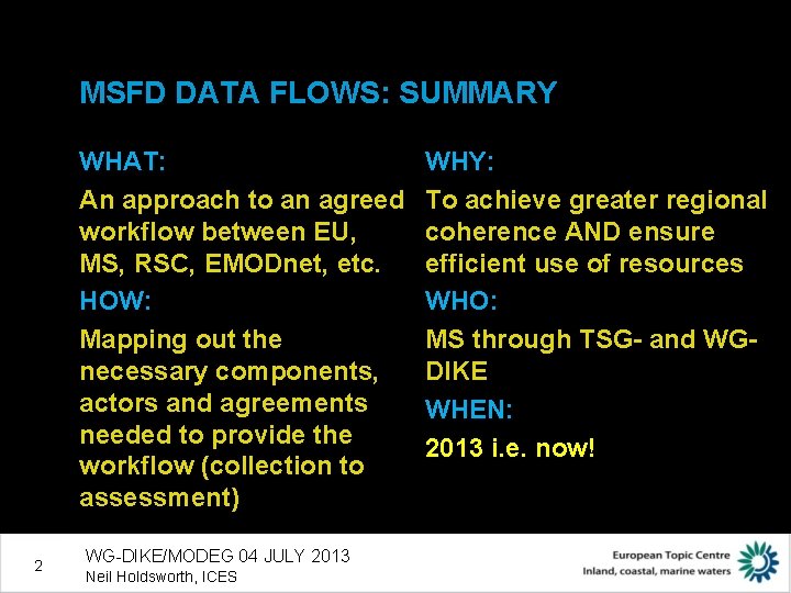 MSFD DATA FLOWS: SUMMARY WHAT: An approach to an agreed workflow between EU, MS,