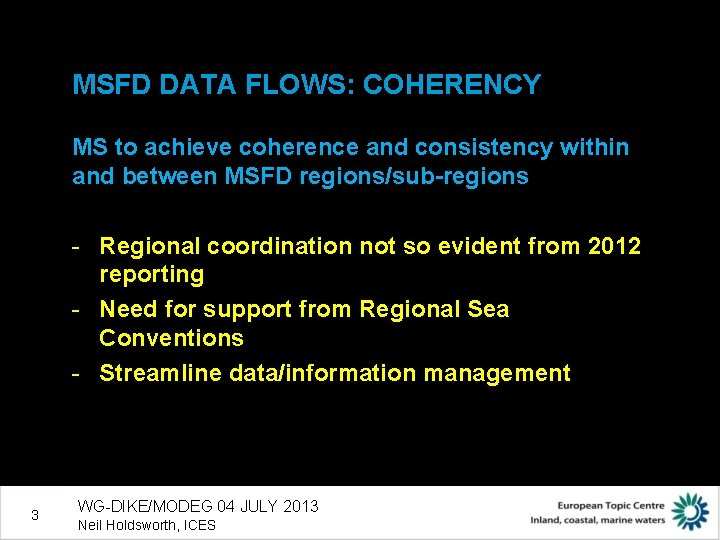 MSFD DATA FLOWS: COHERENCY MS to achieve coherence and consistency within and between MSFD