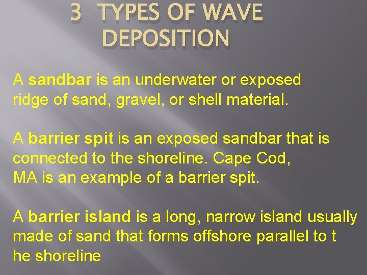 3 TYPES OF WAVE DEPOSITION A sandbar is an underwater or exposed ridge of