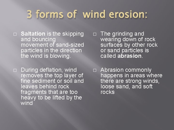 3 forms of wind erosion: � Saltation is the skipping and bouncing movement of