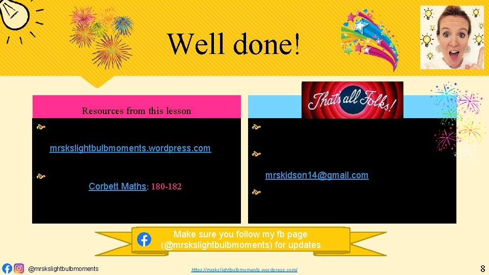 Well done! Resources from this lesson Next lesson This Powerpoint will be available to