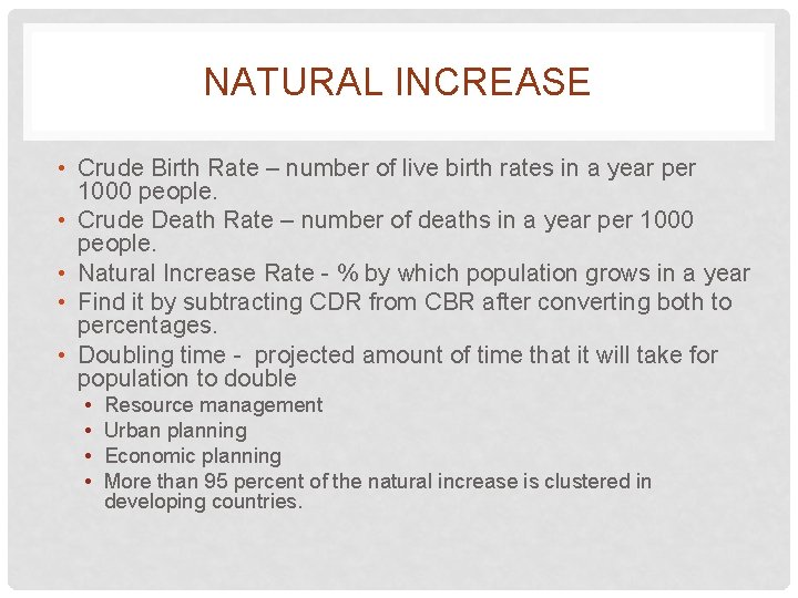 NATURAL INCREASE • Crude Birth Rate – number of live birth rates in a
